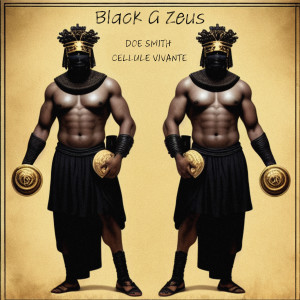 Listen to Black G Zeus (Explicit) song with lyrics from Doe Smith