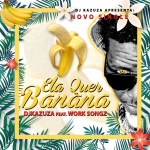 收聽Dj Kazuza的Ela Quer Banana歌詞歌曲