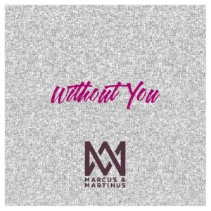 ดาวน์โหลดและฟังเพลง Without You พร้อมเนื้อเพลงจาก Marcus & Martinus feat. Katastrofe