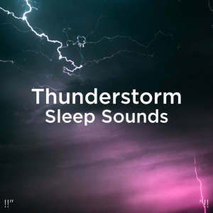 收聽Thunder Storms & Rain Sounds的Thunderstorm Sounds For Sleep歌詞歌曲