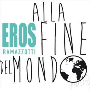 收聽Eros Ramazzotti的Alla fine del mondo歌詞歌曲