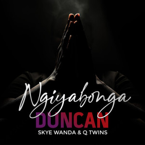 收听Duncan的Ngiyabonga歌词歌曲