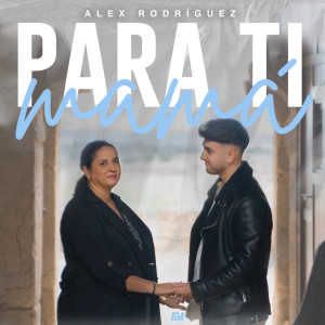 Listen to Para Ti Mamá song with lyrics from Alex Rodriguez