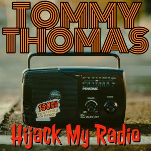 ดาวน์โหลดและฟังเพลง Hijack My Radio พร้อมเนื้อเพลงจาก Tommy Thomas