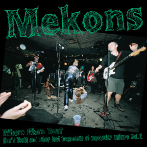 Mekons的專輯Where Were You?:  Hen's Teeth and Other Lost Fragments of Un-Popular Culture Vol.2