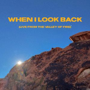 When I Look Back - Live from the Valley of Fire dari Jordan King