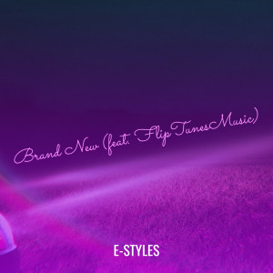 收听E-Styles的Brand New (Explicit)歌词歌曲