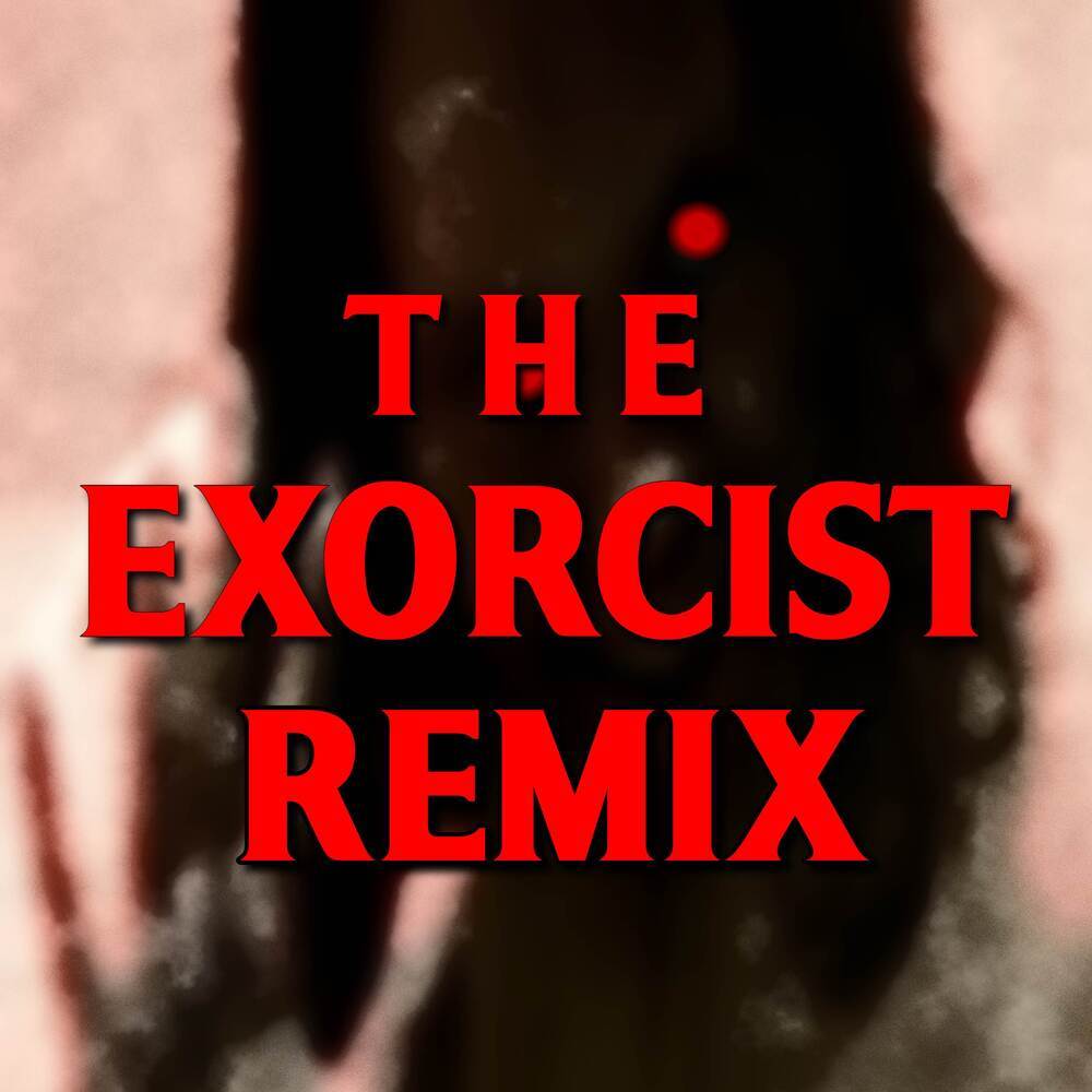 The Exorcist (Remix)