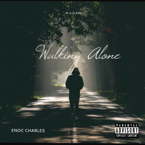 Listen to Walking Alone (Explicit) song with lyrics from Enoc Charles