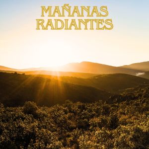 Album Mañanas Radiantes from Musica para empezar la mañana motivado