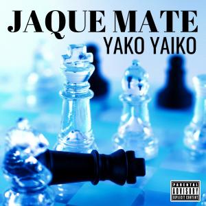 ดาวน์โหลดและฟังเพลง JAQUE MATE (Explicit) พร้อมเนื้อเพลงจาก Yako Yaiko