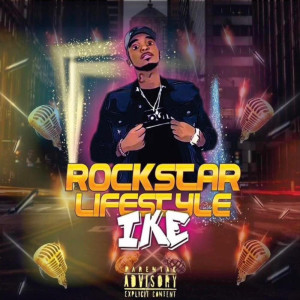 ดาวน์โหลดและฟังเพลง Rockstar Lifestyle (Explicit) พร้อมเนื้อเพลงจาก IKE