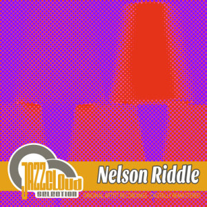 收聽Nelson Riddle的Everywhere You Go歌詞歌曲
