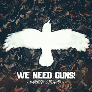 อัลบัม White Crows ศิลปิน We Need Guns