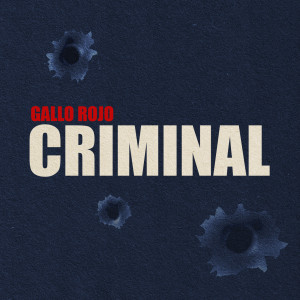 ดาวน์โหลดและฟังเพลง Criminal พร้อมเนื้อเพลงจาก Gallo Rojo
