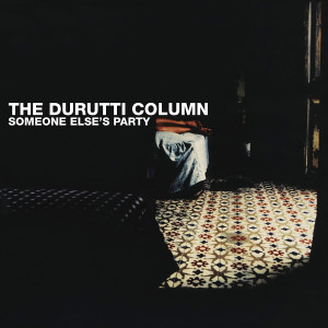The Durutti Column的專輯Someone Else's Party