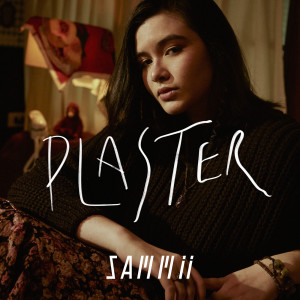 收聽SAMMii的Plaster歌詞歌曲