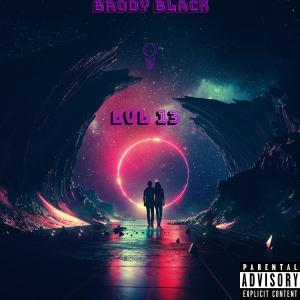 Listen to Lvl 13 (Explicit) song with lyrics from Brody Black