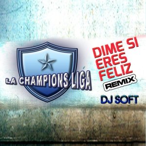 ดาวน์โหลดและฟังเพลง Dime Si Eres Feliz (Remix) พร้อมเนื้อเพลงจาก La Champions Liga