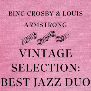 Album Vintage Selection: Best Jazz Duo (2021 Remastered) from Bing Crosby & Louis Armstrong