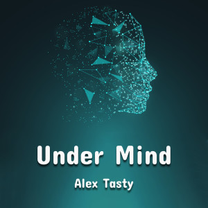 Under Mind dari Alex Tasty