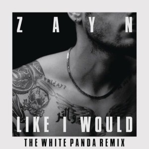 收聽ZAYN的LIKE I WOULD (The White Panda Remix)歌詞歌曲