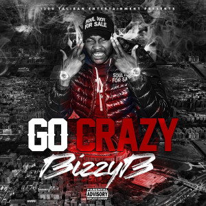 ดาวน์โหลดและฟังเพลง Go Crazy (Explicit) พร้อมเนื้อเพลงจาก BizzyB