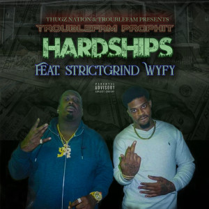 收聽Troublefam Prophit的Hardships (Explicit)歌詞歌曲