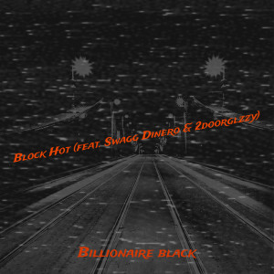 Listen to Block Hot (Explicit) song with lyrics from Billionaire Black