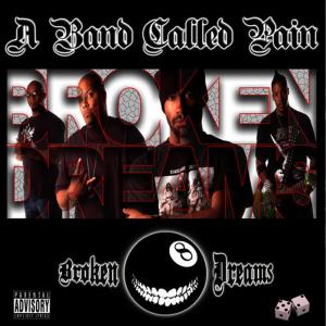ดาวน์โหลดและฟังเพลง Broken Dreams พร้อมเนื้อเพลงจาก A Band Called Pain