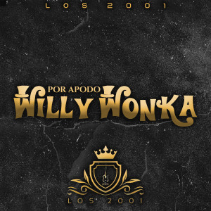 ดาวน์โหลดและฟังเพลง Por Apodo Willy Wonka พร้อมเนื้อเพลงจาก Los 2001