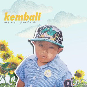 ดาวน์โหลดและฟังเพลง Kembali พร้อมเนื้อเพลงจาก Aziz Harun