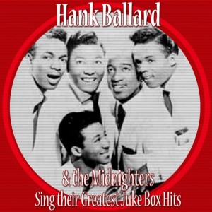 Album Hank Ballard And The Midnighters Sing Their Greatest Juke Box Hits oleh The Midnighters