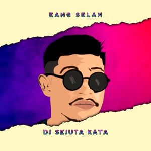 Album DJ Sejuta Kata (Remix) from Eang Selan