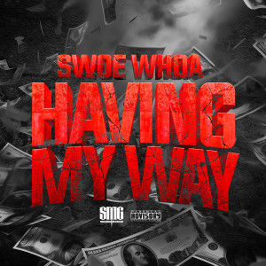 Album Having My Way (Explicit) from Swoe  Whoa