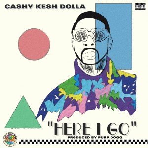 收聽Cashy Kesh Dolla的Here I Go (Explicit)歌詞歌曲