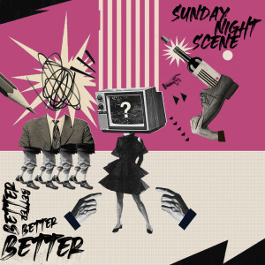 收听Sunday Night Scene的Better歌词歌曲
