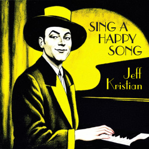 Jeff Kristian的专辑Sing A Happy Song (Explicit)