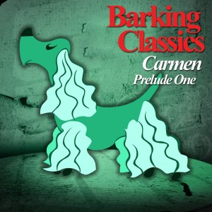 อัลบัม Carmen Prelude ศิลปิน Barking Classics