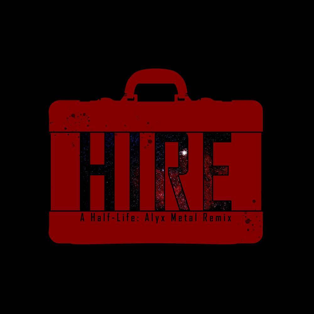 HIRE (From "Half-Life: Alyx") (Metal Remix)
