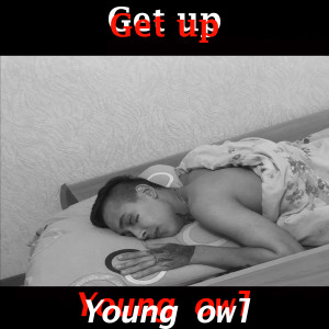 Listen to Get Up song with lyrics from Young owl