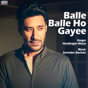 อัลบัม Balle Balle Ho Gayee - Single ศิลปิน Harbhajan Maan