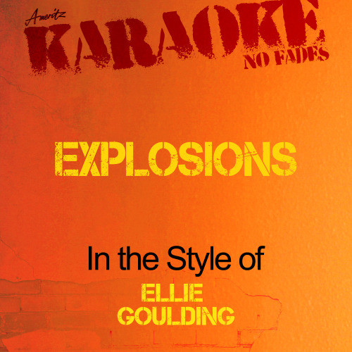 Explosions (In the Style of Ellie Goulding) [Karaoke Version] (Karaoke Version)