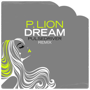 Listen to Dream (Pulsedriver 80s Mix) song with lyrics from P.Lion