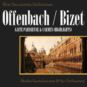 收聽Andre Kostelanetz & His Orchestra的Offenbach: Gaite Parisienne - Can Can No. 1; Can Can No. 2歌詞歌曲