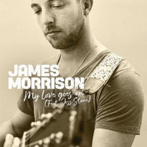收聽James Morrison的My Love Goes On (feat. Joss Stone)歌詞歌曲