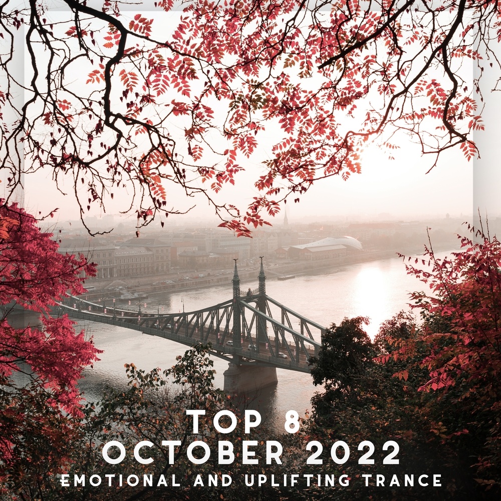 Top 8 October 2022 Emotional and Uplifting Trance (Mixed by SounEmot)