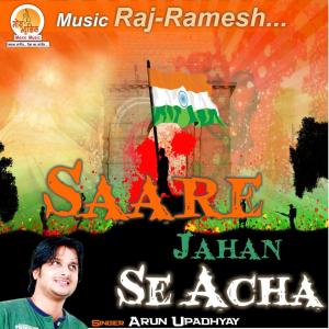 Listen to Saare Jahan Se Acha song with lyrics from Arun Upadhyay