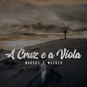 ดาวน์โหลดและฟังเพลง A Cruz e a Viola พร้อมเนื้อเพลงจาก Marcos e Wagner