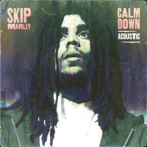 ดาวน์โหลดและฟังเพลง Calm Down (Acoustic) พร้อมเนื้อเพลงจาก Skip Marley